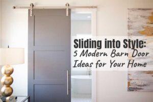 Sliding into Style: 5 Modern Barn Door Ideas for Your Home